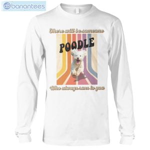 Dog Friend Emotion Poodle Awlays Runs To You T-Shirt Long Sleeve Tee Product Photo 7