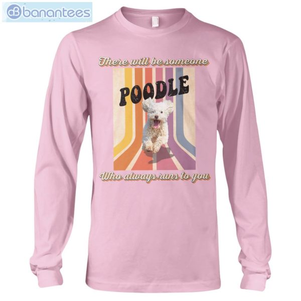 Dog Friend Emotion Poodle Awlays Runs To You T-Shirt Long Sleeve Tee Product Photo 8