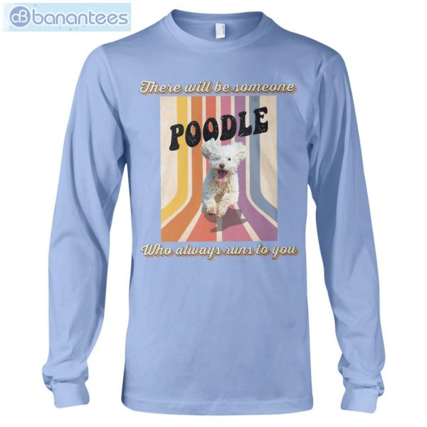 Dog Friend Emotion Poodle Awlays Runs To You T-Shirt Long Sleeve Tee Product Photo 9