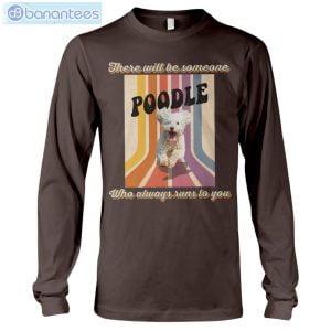 Dog Friend Emotion Poodle Awlays Runs To You T-Shirt Long Sleeve Tee Product Photo 10