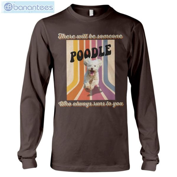 Dog Friend Emotion Poodle Awlays Runs To You T-Shirt Long Sleeve Tee Product Photo 10