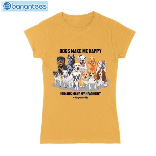 Dog Make Me Happy- Dog Mom Life T-Shirt Long Sleeve Tee Product Photo 3