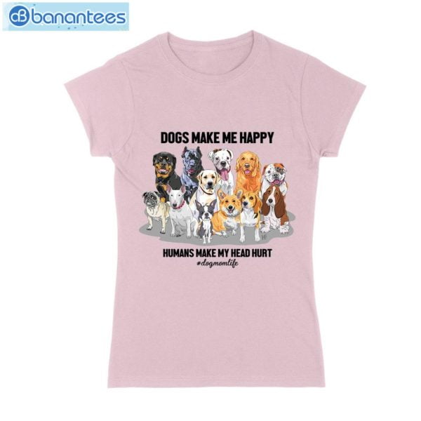 Dog Make Me Happy- Dog Mom Life T-Shirt Long Sleeve Tee Product Photo 4