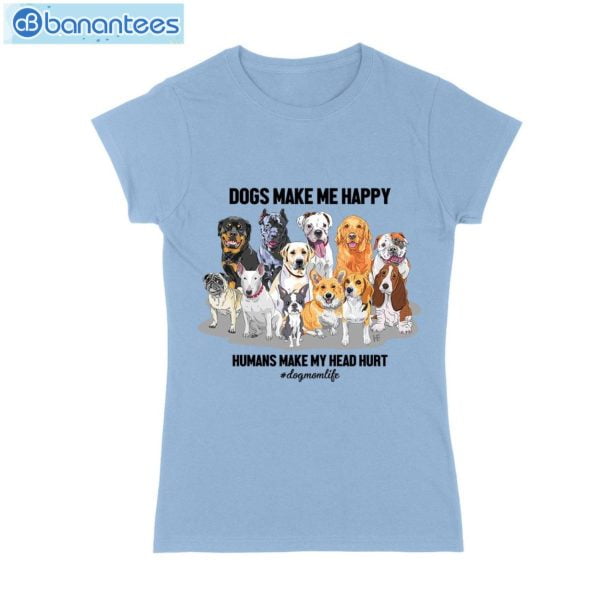 Dog Make Me Happy- Dog Mom Life T-Shirt Long Sleeve Tee Product Photo 5