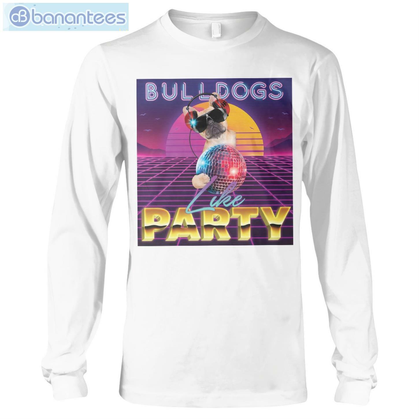 Dog Party Bulldogs Like Party Retro T-Shirt Long Sleeve Tee Dog Party Bulldogs Like Party Retro T-Shirt Long Sleeve Tee Product Photo 7