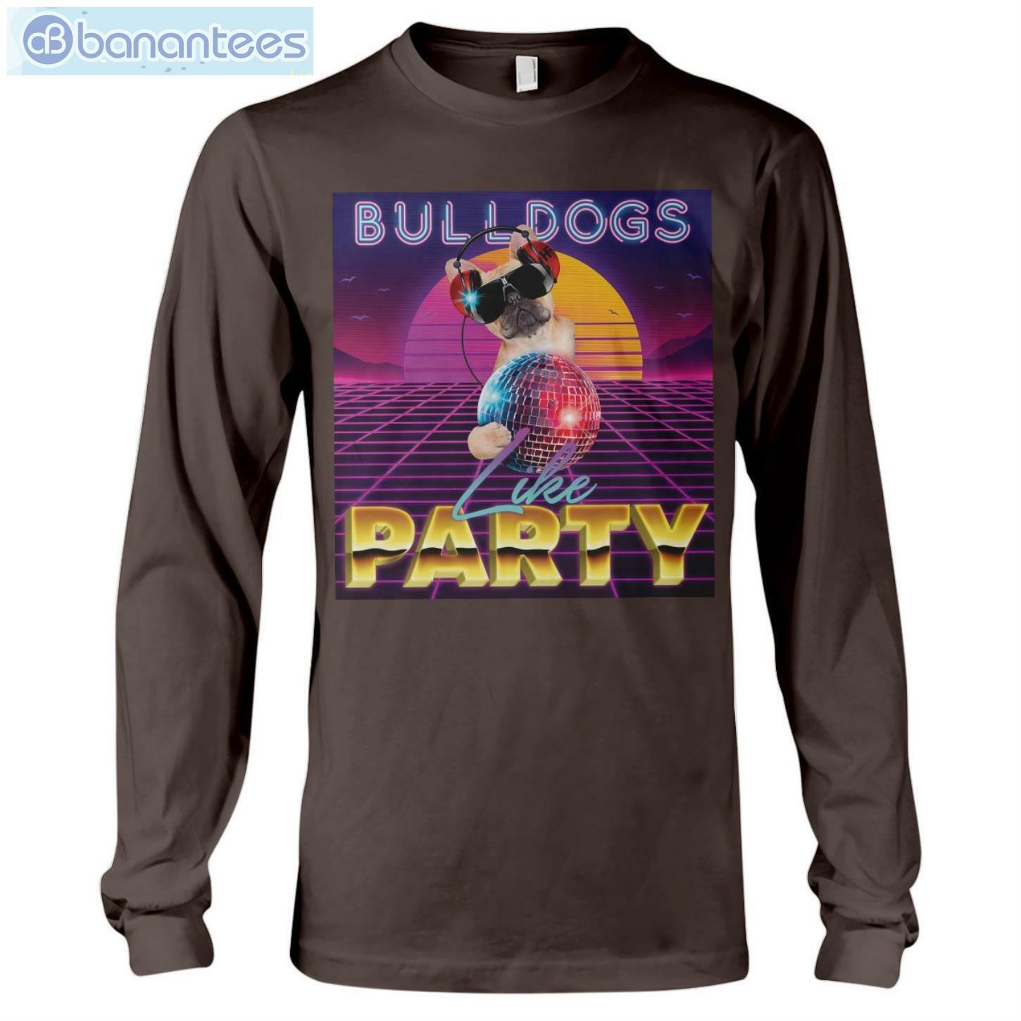Dog Party Bulldogs Like Party Retro T-Shirt Long Sleeve Tee Dog Party Bulldogs Like Party Retro T-Shirt Long Sleeve Tee Product Photo 9