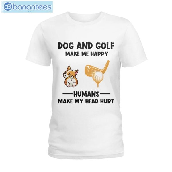 Dogs And Golf Make Me Happy Human Make Me Head Hurt T-Shirt Long Sleeve Tee Product Photo 1