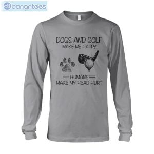dogs and golf make me happy t shirt long sleeve tee 6 300x300 image Dogs And Golf Make Me Happy T-Shirt Long Sleeve Tee Product Photo 7