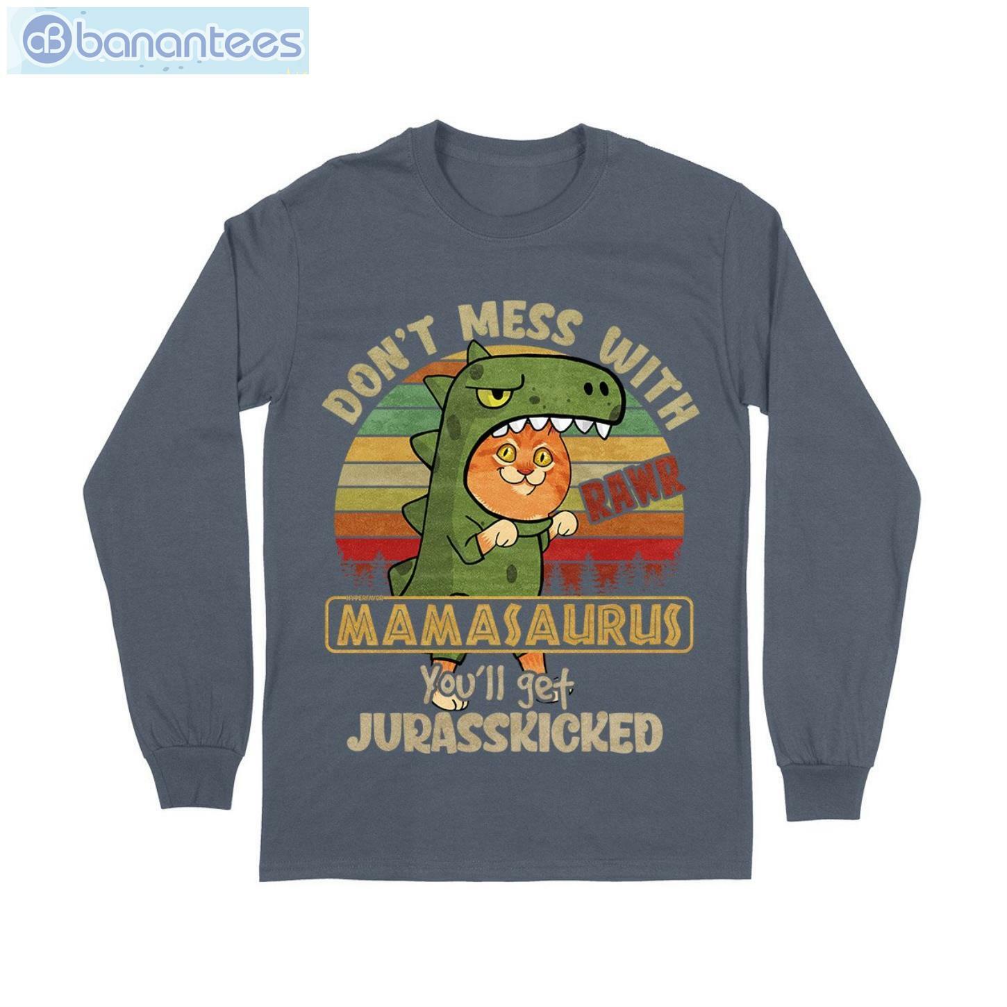 Dont Mess With Mamasaurus Cat T-Shirt Long Sleeve Tee Dont Mess With Mamasaurus Cat T-Shirt Long Sleeve Tee Product Photo 7