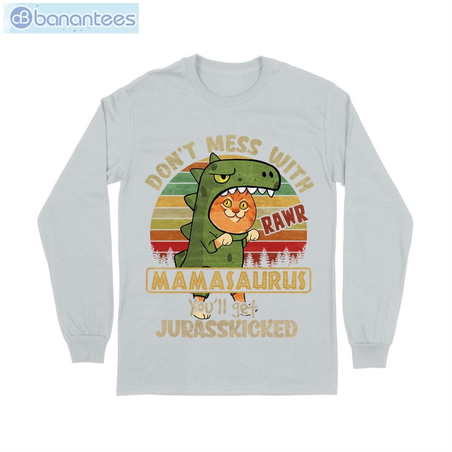 Dont Mess With Mamasaurus Cat T-Shirt Long Sleeve Tee Dont Mess With Mamasaurus Cat T-Shirt Long Sleeve Tee Product Photo 10