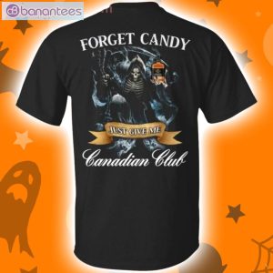 Forget Candy Just Give Me Canadian Club Whiskey Halloween T-Shirt Product Photo 1