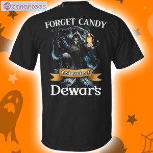 Forget Candy Just Give Me Dewar's Whiskey Halloween T-Shirt Product Photo 1