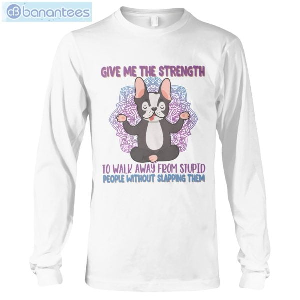 Give Me The Strength To Walk Away Yoga Dogs French Bulldogs T-Shirt Long Sleeve Tee Product Photo 3