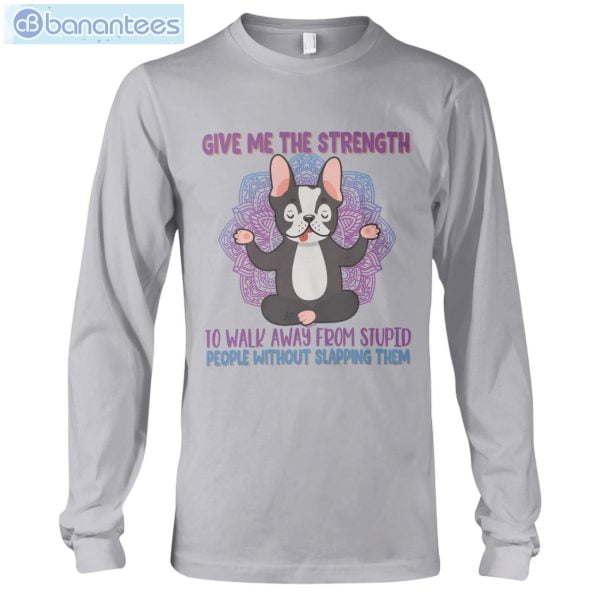 Give Me The Strength To Walk Away Yoga Dogs French Bulldogs T-Shirt Long Sleeve Tee Product Photo 5