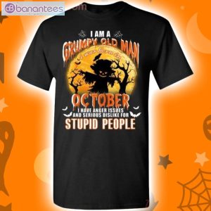 I Am An October Grumpy Old Man I Have Anger Issues Halloween T-Shirt Product Photo 1