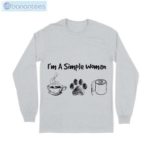 i am simple woman tea dog and toilet paper t shirt long sleeve tee 6 300x300 image I Am Simple Woman Tea Dog And Toilet Paper T-Shirt Long Sleeve Tee Product Photo 7