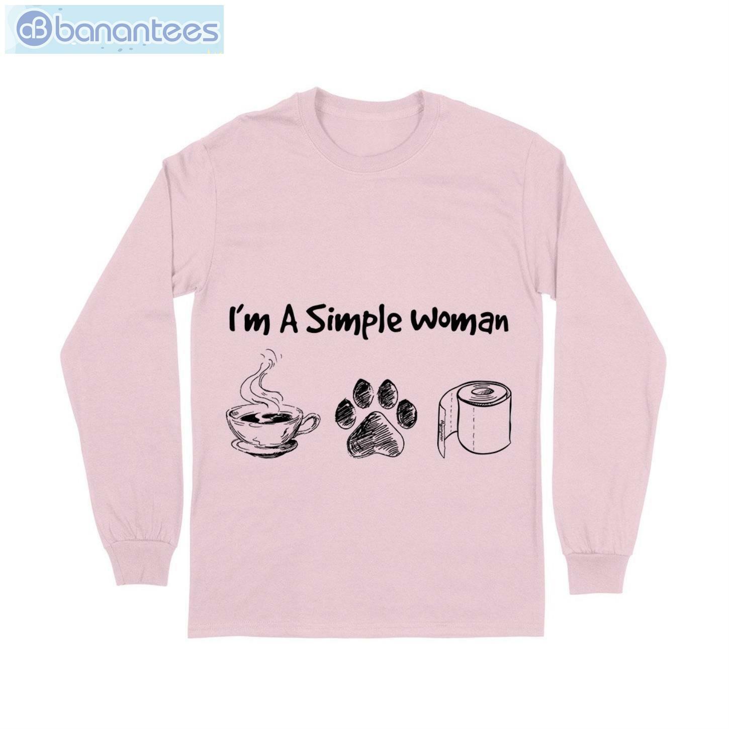 I Am Simple Woman Tea Dog And Toilet Paper T-Shirt Long Sleeve Tee I Am Simple Woman Tea Dog And Toilet Paper T-Shirt Long Sleeve Tee Product Photo 9