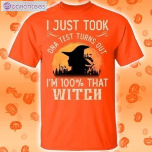 I Just Took A Dna Test Turns Out I'm 100 Percent That Witch Halloween T-Shirt Product Photo 2