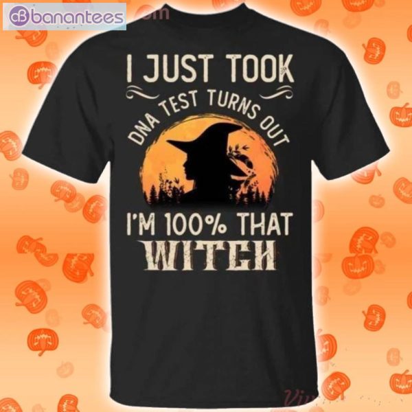 I Just Took A Dna Test Turns Out I'm 100 Percent That Witch Halloween T-Shirt Product Photo 1