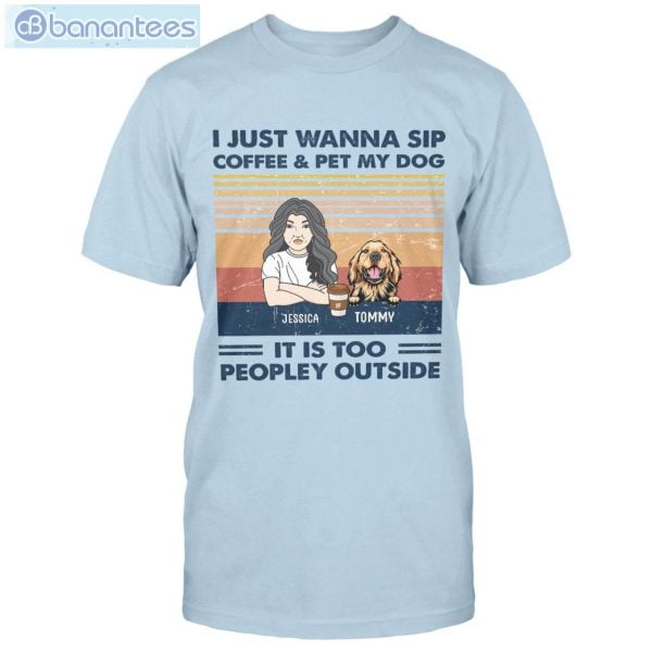 I Just Wanna Sip Coffee & Pet My Dog Custom Shirt Classic T-Shirt Product Photo 3
