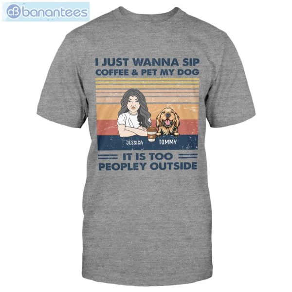I Just Wanna Sip Coffee & Pet My Dog Custom Shirt Classic T-Shirt Product Photo 5