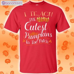 I Teach The Cutest Pumpkins Halloween T-Shirt Product Photo 2
