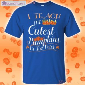 I Teach The Cutest Pumpkins Halloween T-Shirt Product Photo 3