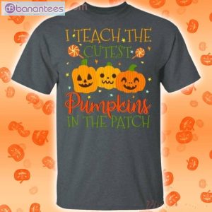 I Teach The Cutest Pumpkins In The Patch Halloween T-Shirt Product Photo 2