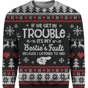 If We Get In Trouble Christmas Ugly Sweater Product Photo 1