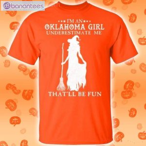 I'm An Oklahoma Girl Underestimate Me That'll Be Fun Witch Halloween T-Shirt Product Photo 2