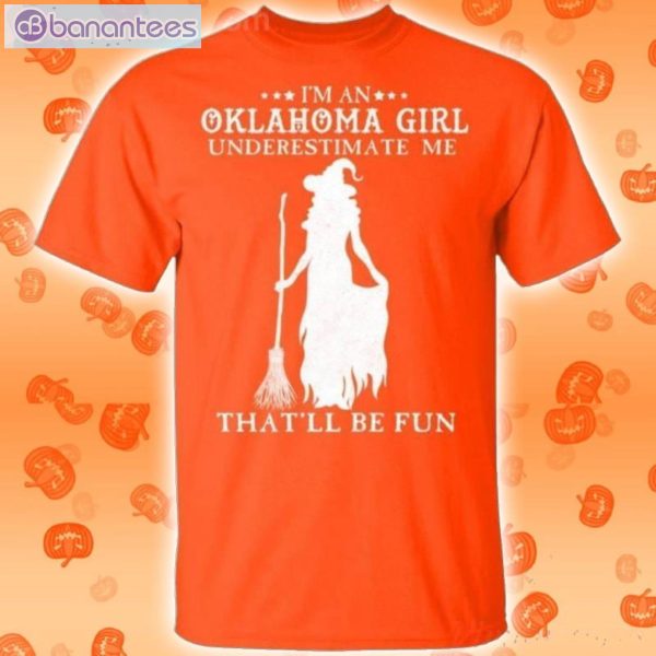 I'm An Oklahoma Girl Underestimate Me That'll Be Fun Witch Halloween T-Shirt Product Photo 2