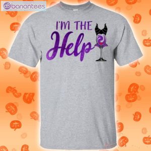 I'm The Help Maleficent Wine Funny T-Shirt Product Photo 1