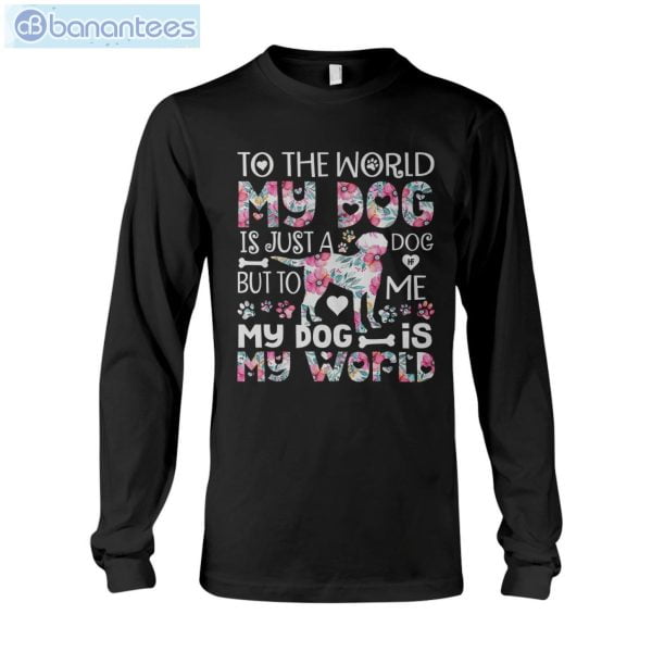 Labrador Retriever My Dog Is The World T-Shirt Long Sleeve Tee Product Photo 6
