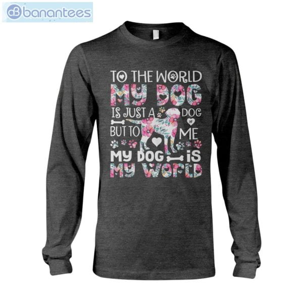 Labrador Retriever My Dog Is The World T-Shirt Long Sleeve Tee Product Photo 8