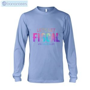 Let's Get Fiscal T-Shirt Long Sleeve Tee Product Photo 10