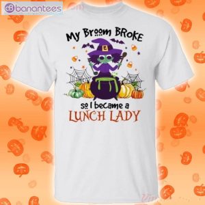 My Broom Broke So I Became A Lunch Lady Halloween Funny T-Shirt Product Photo 1