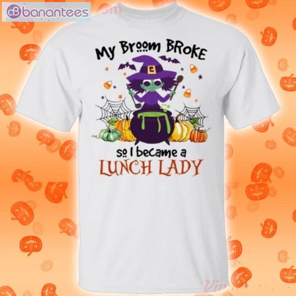 My Broom Broke So I Became A Lunch Lady Halloween Funny T-Shirt Product Photo 1