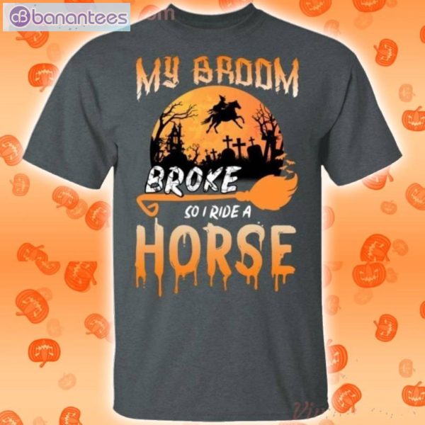 My Broom Broke So Now I Ride A Horse Halloween Halloween T-Shirt Product Photo 2
