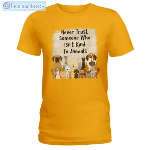 Never Trust Someone Who Isn't Kind To Animals Dog T-Shirt Long Sleeve Tee Product Photo 2