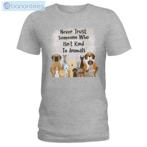 never trust someone who isnt kind to animals dog t shirt long sleeve tee 2 300x300 image Never Trust Someone Who Isn't Kind To Animals Dog T-Shirt Long Sleeve Tee Product Photo 3