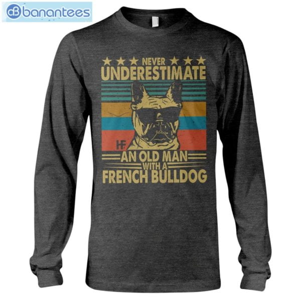Never Underestimate An Old Man With A French Bulldog Long Sleeve T-Shirt Product Photo 3