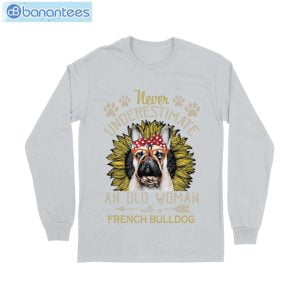 Never Underestimate An Old Woman With A French Bulldog T-Shirt Long Sleeve Tee Product Photo 10
