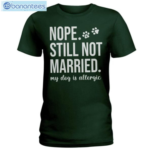 Nope Still Not Married My Dog Is Allergic T-Shirt Long Sleeve Tee Product Photo 3