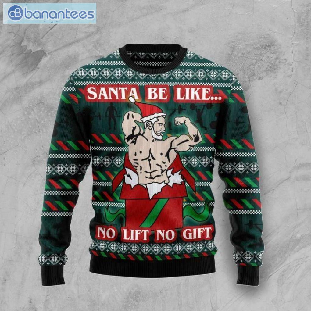 Santa No Lift No Gift Christmas Ugly Sweater Santa No Lift No Gift Christmas Ugly Sweater Product Photo 1