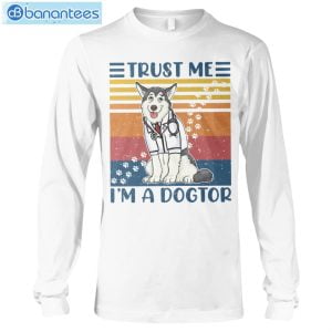 Siberian Huskies Trust Me I'm A Dogtor T-Shirt Long Sleeve Tee Product Photo 6