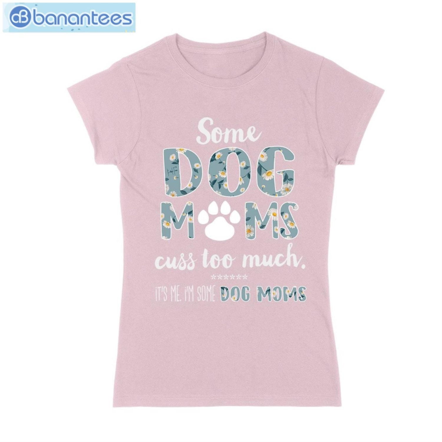 Some Dog Mom Cuss Too Much T-Shirt Long Sleeve Tee Some Dog Mom Cuss Too Much T-Shirt Long Sleeve Tee Product Photo 4