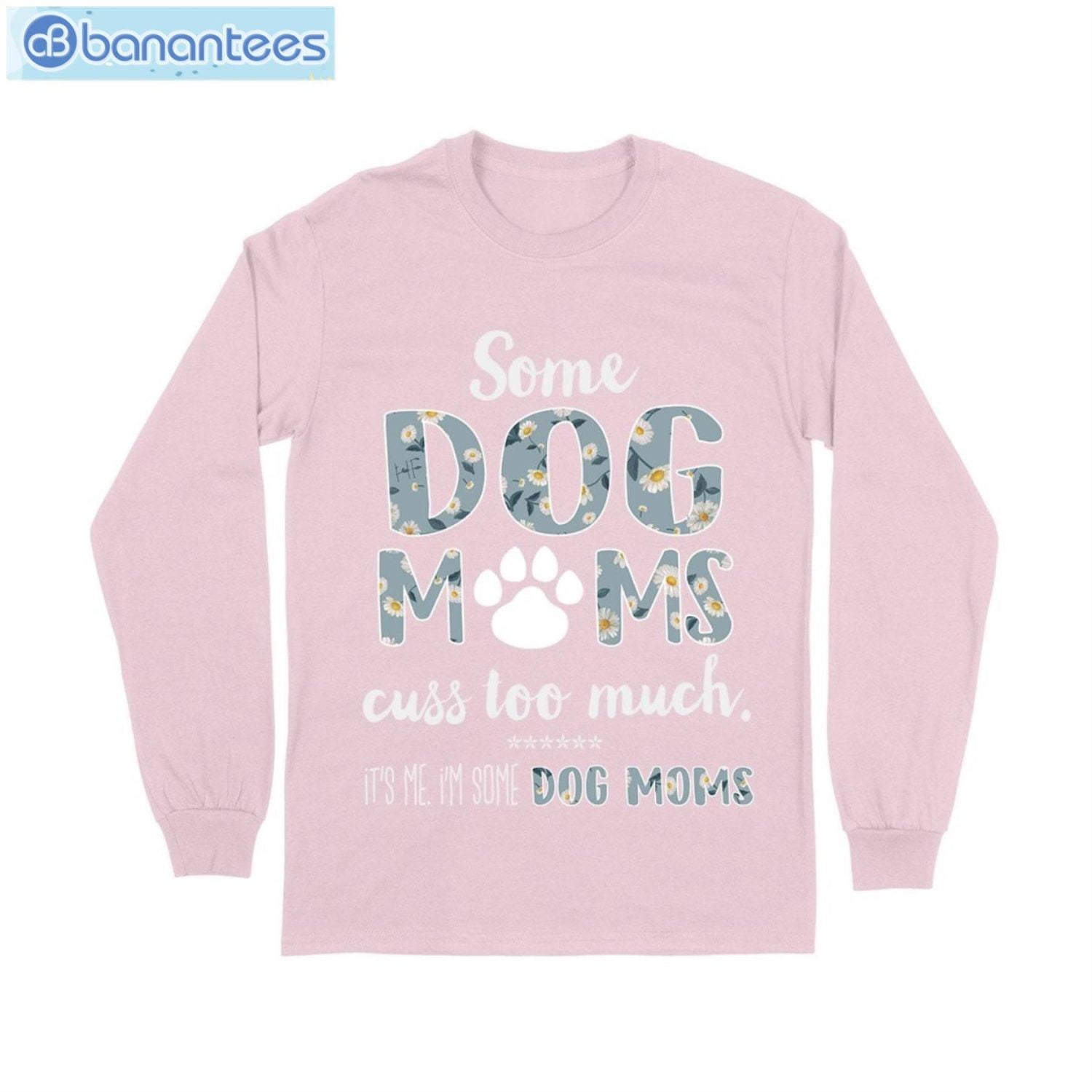 Some Dog Mom Cuss Too Much T-Shirt Long Sleeve Tee Some Dog Mom Cuss Too Much T-Shirt Long Sleeve Tee Product Photo 9