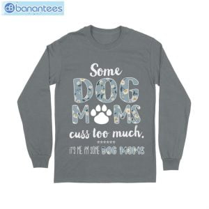 some dog mom cuss too much t shirt long sleeve tee 9 300x300 image Some Dog Mom Cuss Too Much T-Shirt Long Sleeve Tee Product Photo 10