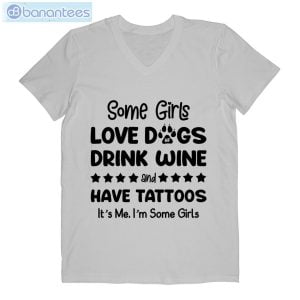 Some Girl Love Dogs Drink Wine And Have Tattoos Men V-Neck T-Shirt Product Photo 1