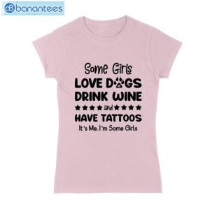 Some Girl Love Dogs Drink Wine And Have Tattoos T-Shirt Long Sleeve Tee Product Photo 3